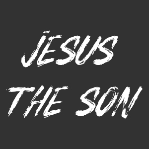 Jesus the Son